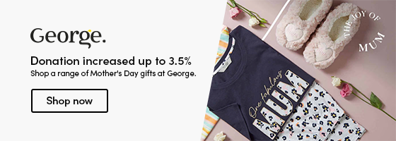 Shop a range of Mother's Day gifts at George. Donation increased up to 3.5%. Shop now.