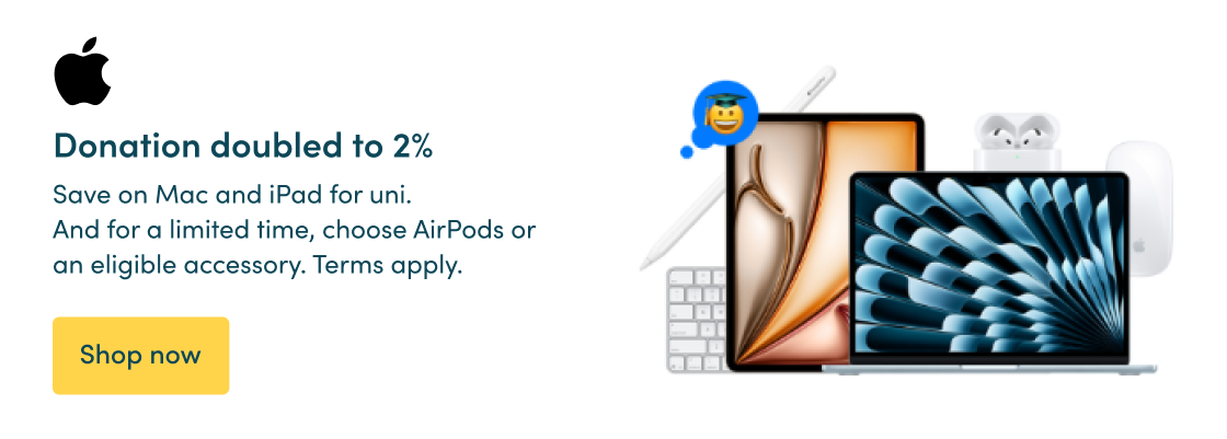 Save on Mac and iPad for uni. And for a limited time, choose AirPods or an eligible accessory.*