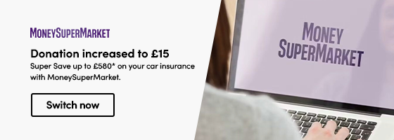 Super Save up to £580* on your car insurance with MoneySuperMarket.  Donation increased to £15