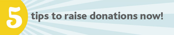 5 tips to raise donations now